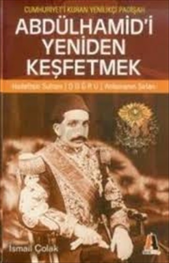 Abdülhamid'i Yeniden Keşfetmek , İsmail Çolak